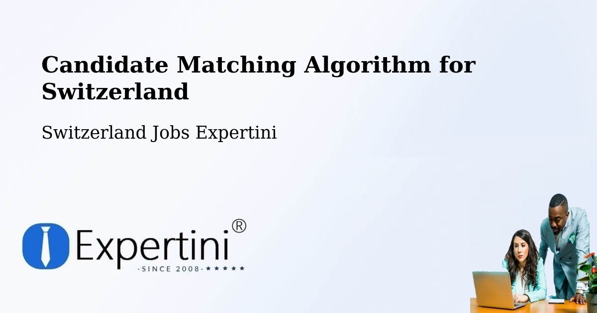Candidate Matching Algorithm Overview – Interlaken - Switzerland Jobs Expertini